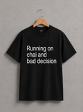 Running on Chai and Bad Decisions | Funny Meme T-Shirt