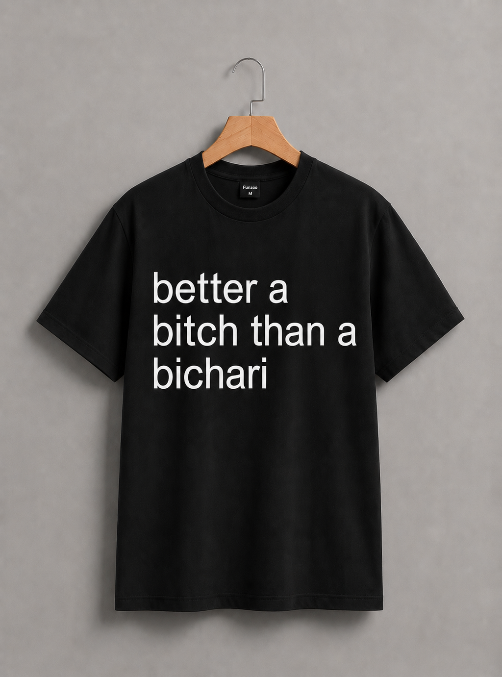 Better A Bitch Than A Bichari T-Shirt
